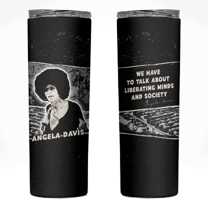Angela Davis Skinny Tumbler Protest Design Liberating Minds and Society Quote Civil Rights Movement - African Pride