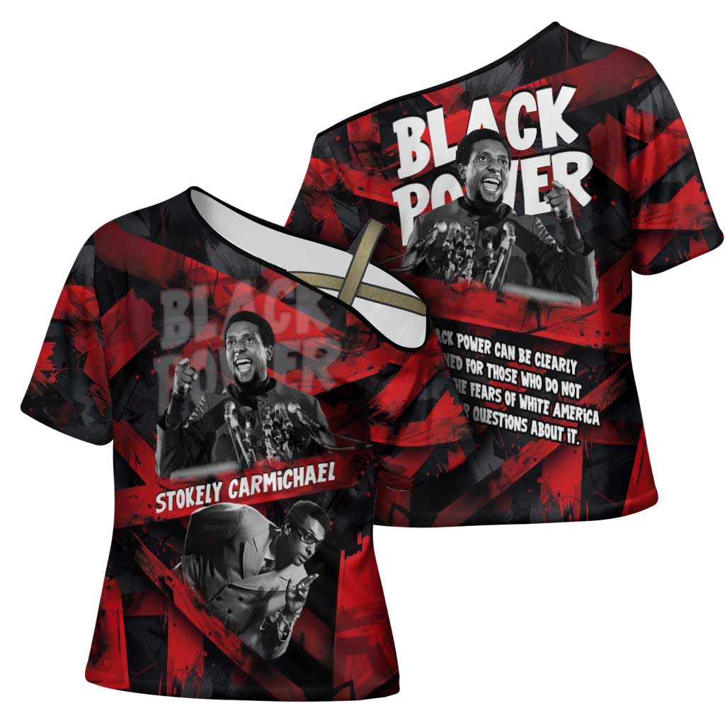 Stokely Carmichael Cross Shoulder Shirt Graphic Design Black Power Quote Powerful Speech Civil Rights - African Pride