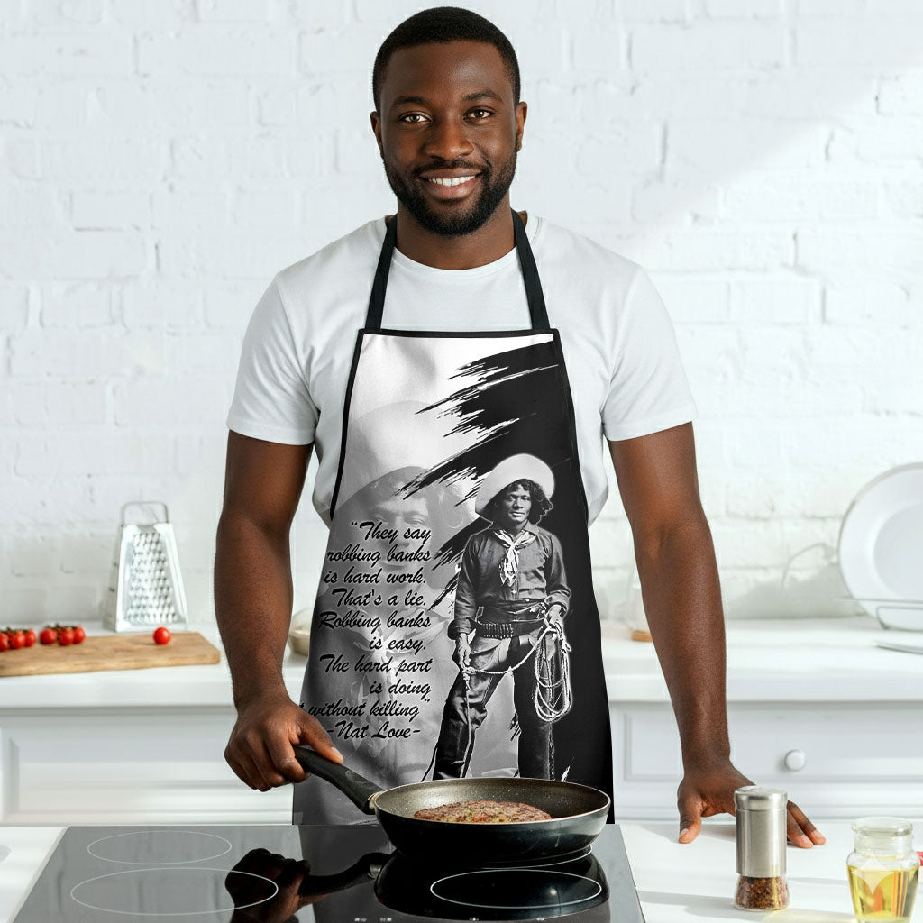 Nat Love Apron Deadwood Dick Legendary Black Cowboy - Famous Outlaw Quote