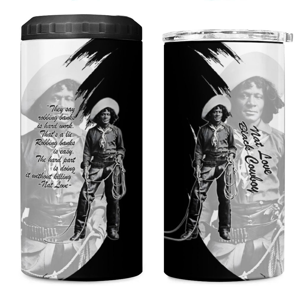 Nat Love 4 in 1 Can Cooler Tumbler Deadwood Dick Legendary Black Cowboy - Famous Outlaw Quote