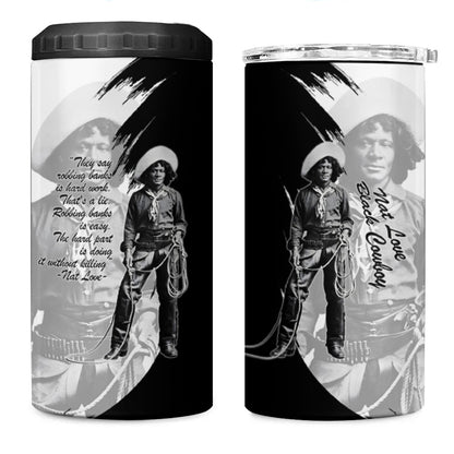 Nat Love 4 in 1 Can Cooler Tumbler Deadwood Dick Legendary Black Cowboy - Famous Outlaw Quote