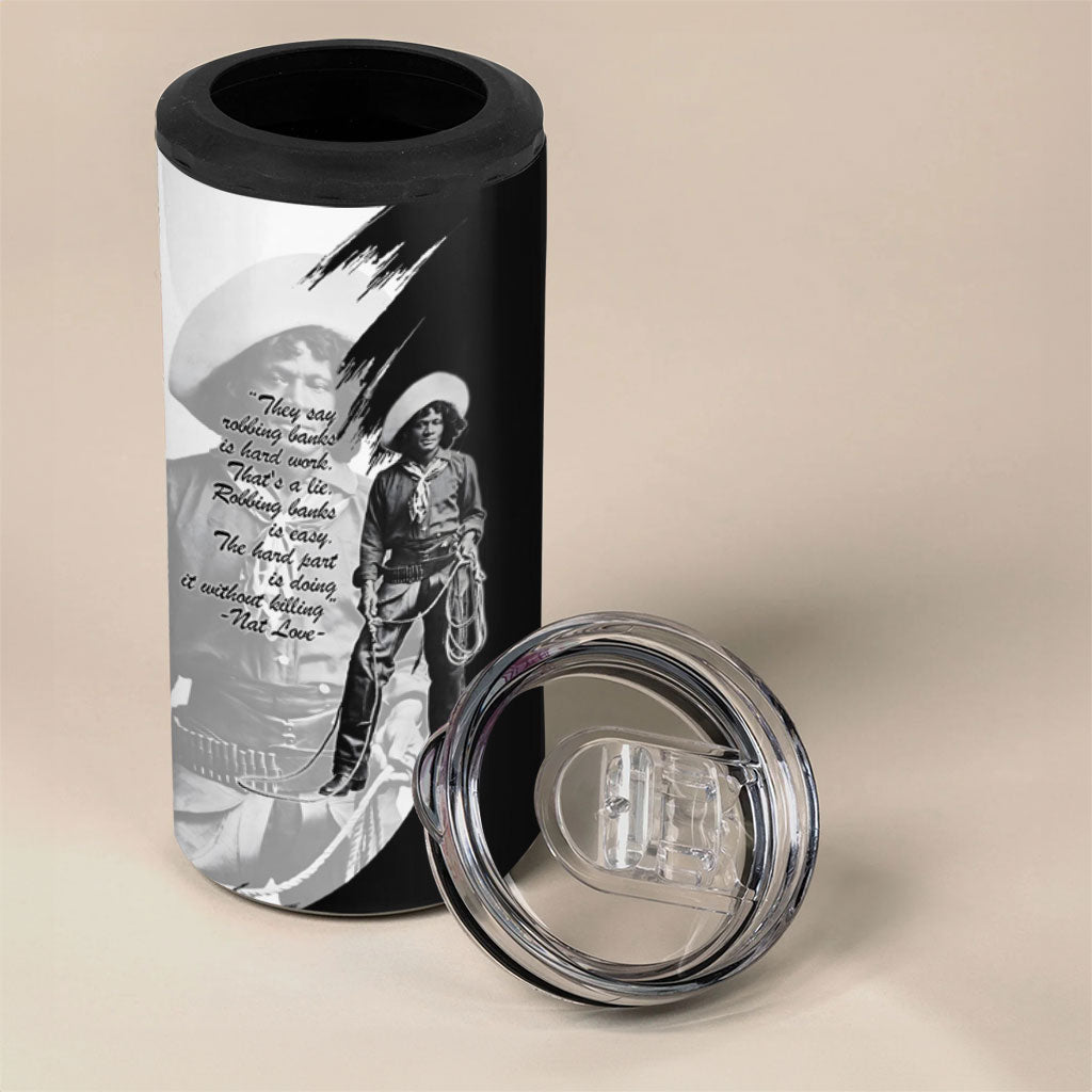 Nat Love 4 in 1 Can Cooler Tumbler Deadwood Dick Legendary Black Cowboy - Famous Outlaw Quote
