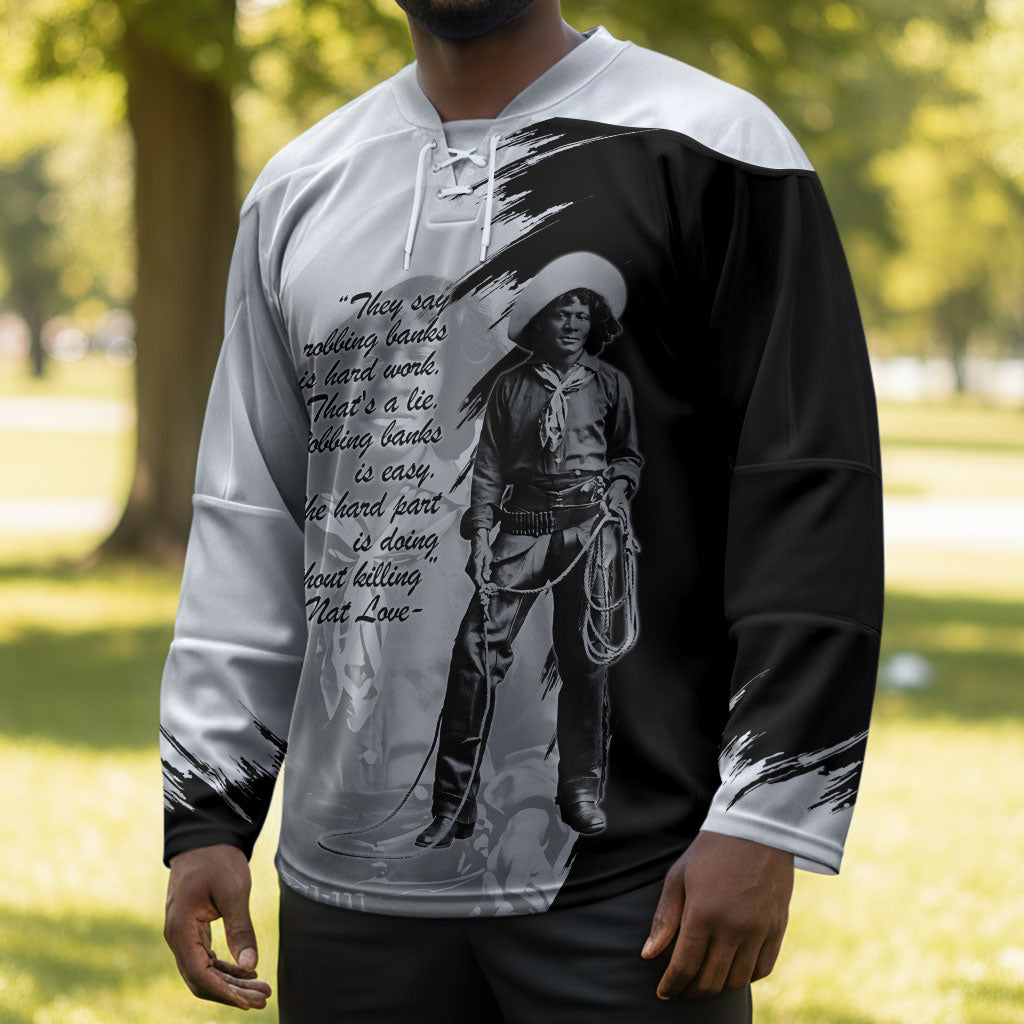 Nat Love Hockey Jersey Deadwood Dick Legendary Black Cowboy - Famous Outlaw Quote