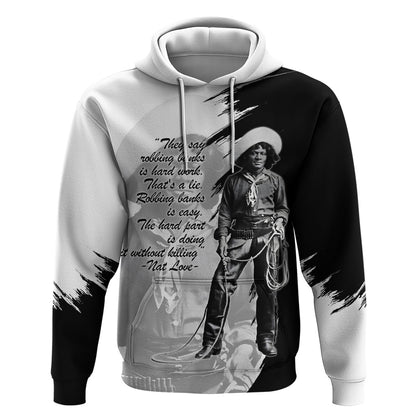 Nat Love Hoodie Deadwood Dick Legendary Black Cowboy - Famous Outlaw Quote