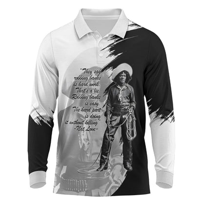 Nat Love Long Sleeve Polo Shirt Deadwood Dick Legendary Black Cowboy - Famous Outlaw Quote