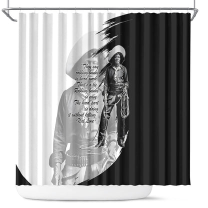 Nat Love Shower Curtain Deadwood Dick Legendary Black Cowboy - Famous Outlaw Quote