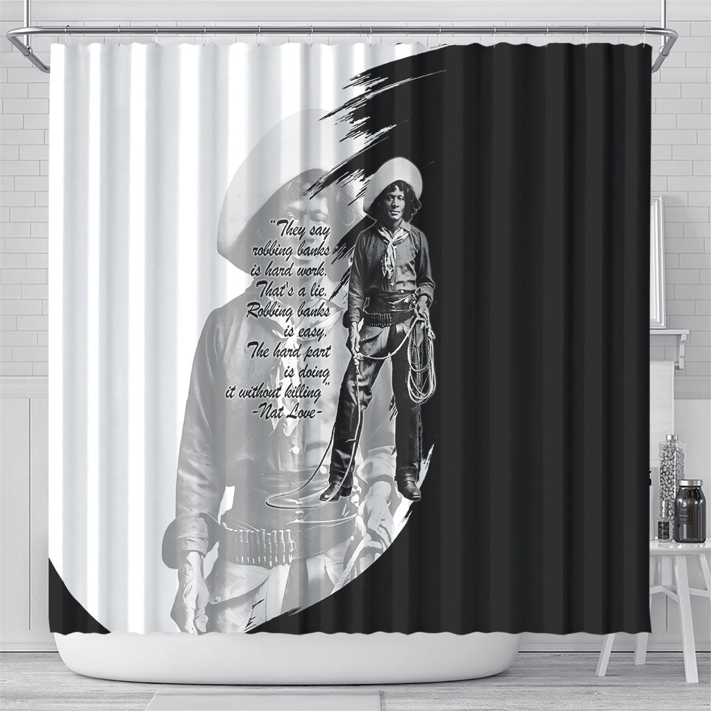 Nat Love Shower Curtain Deadwood Dick Legendary Black Cowboy - Famous Outlaw Quote