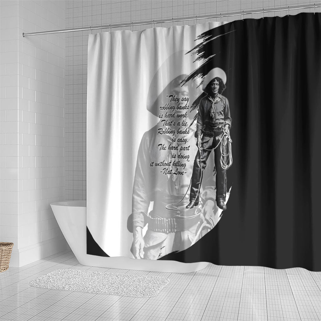Nat Love Shower Curtain Deadwood Dick Legendary Black Cowboy - Famous Outlaw Quote