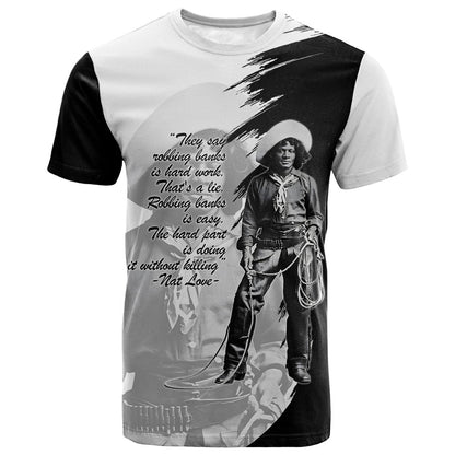 Nat Love T shirt Deadwood Dick Legendary Black Cowboy - Famous Outlaw Quote