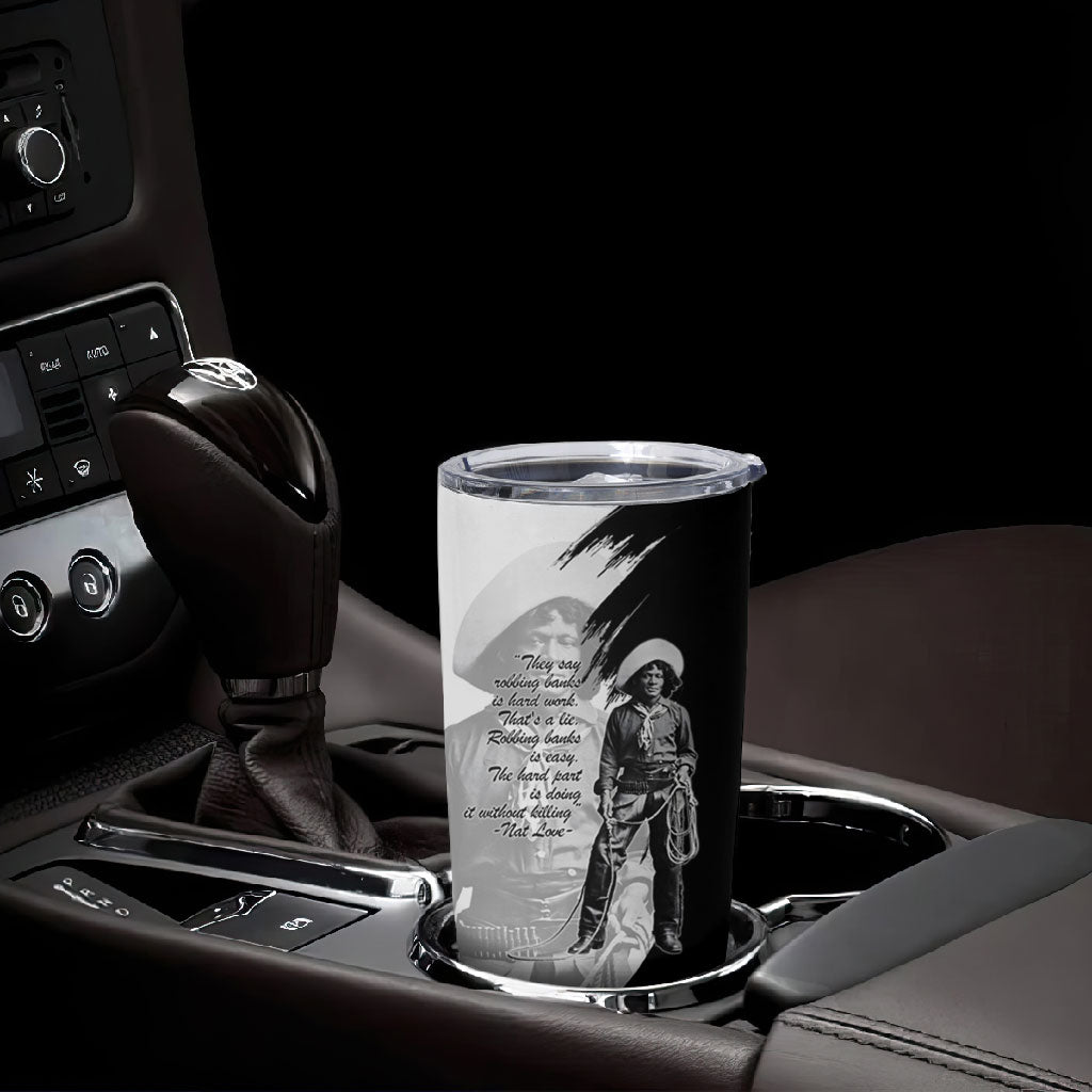 Nat Love Tumbler Cup Deadwood Dick Legendary Black Cowboy - Famous Outlaw Quote