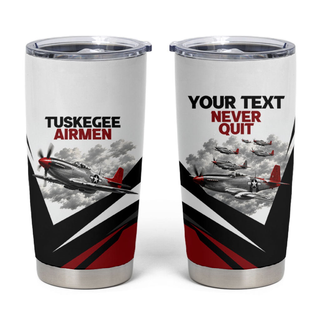 Personalized Tuskegee Airmen Tumbler Cup Red Tails P-51 Mustang WWII Aviation Never Quit