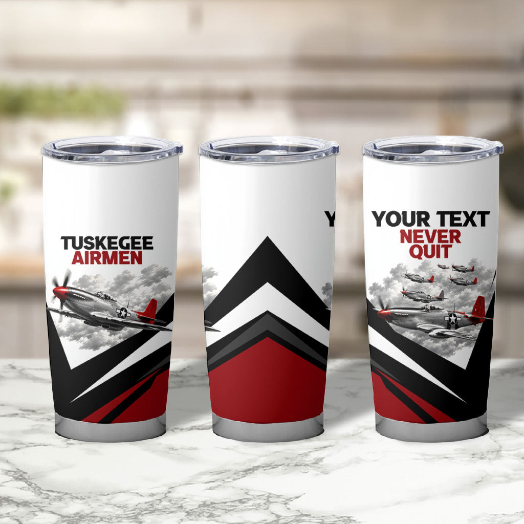 Personalized Tuskegee Airmen Tumbler Cup Red Tails P-51 Mustang WWII Aviation Never Quit