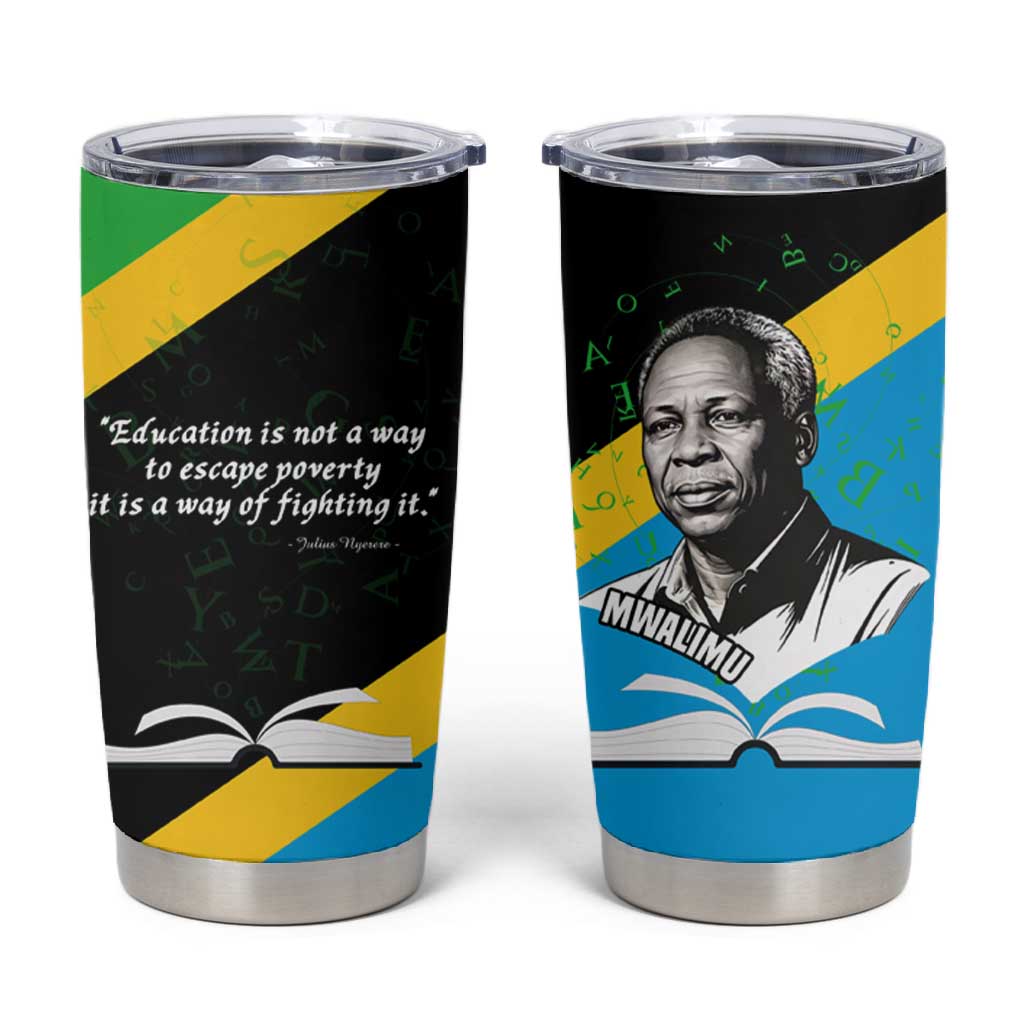 Julius Nyerere Tumbler Cup Education is a Way of Fighting Poverty Quote and Tanzanian Flag Alphabet - African Pride