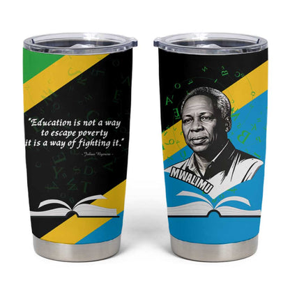 Julius Nyerere Tumbler Cup Education is a Way of Fighting Poverty Quote and Tanzanian Flag Alphabet - African Pride