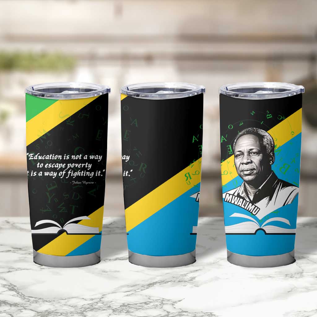 Julius Nyerere Tumbler Cup Education is a Way of Fighting Poverty Quote and Tanzanian Flag Alphabet - African Pride