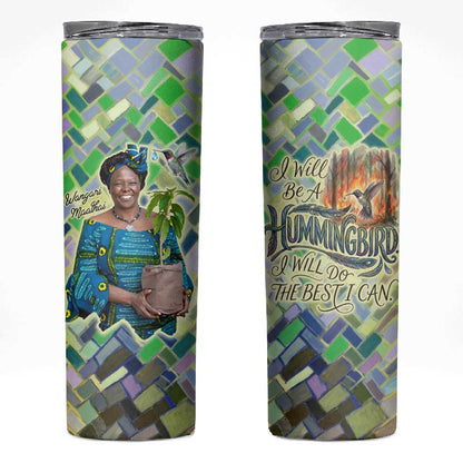 Wangari Maathai Skinny Tumbler Hummingbird Quote Tree Planting Theme Environmental Justice Tribute - African Pride