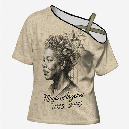 Maya Angelou Cross Shoulder Shirt I Know Why The Caged Bird Sings - African Pride