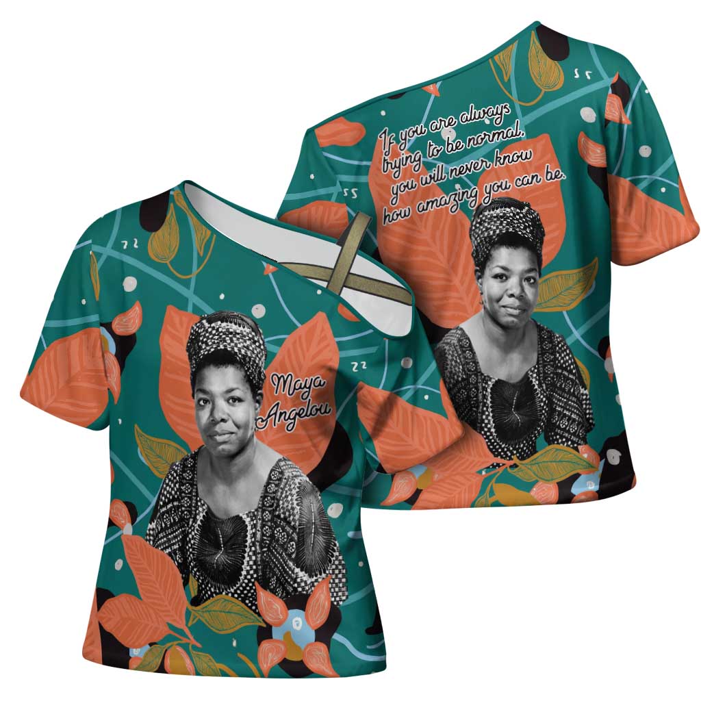 Maya Angelou Cross Shoulder Shirt Inspirational Quote Design Vibrant Teal and Orange Leaf Motif - African Pride