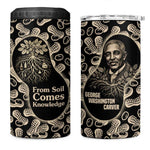 George Washington Carver 4 in 1 Can Cooler Tumbler Peanut From Soil Comes Knowledge Quote and Agricultural Roots - African Pride