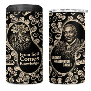 George Washington Carver 4 in 1 Can Cooler Tumbler Peanut From Soil Comes Knowledge Quote and Agricultural Roots - African Pride