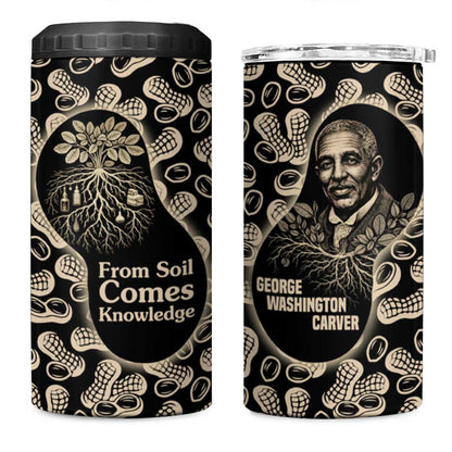George Washington Carver 4 in 1 Can Cooler Tumbler Peanut From Soil Comes Knowledge Quote and Agricultural Roots - African Pride