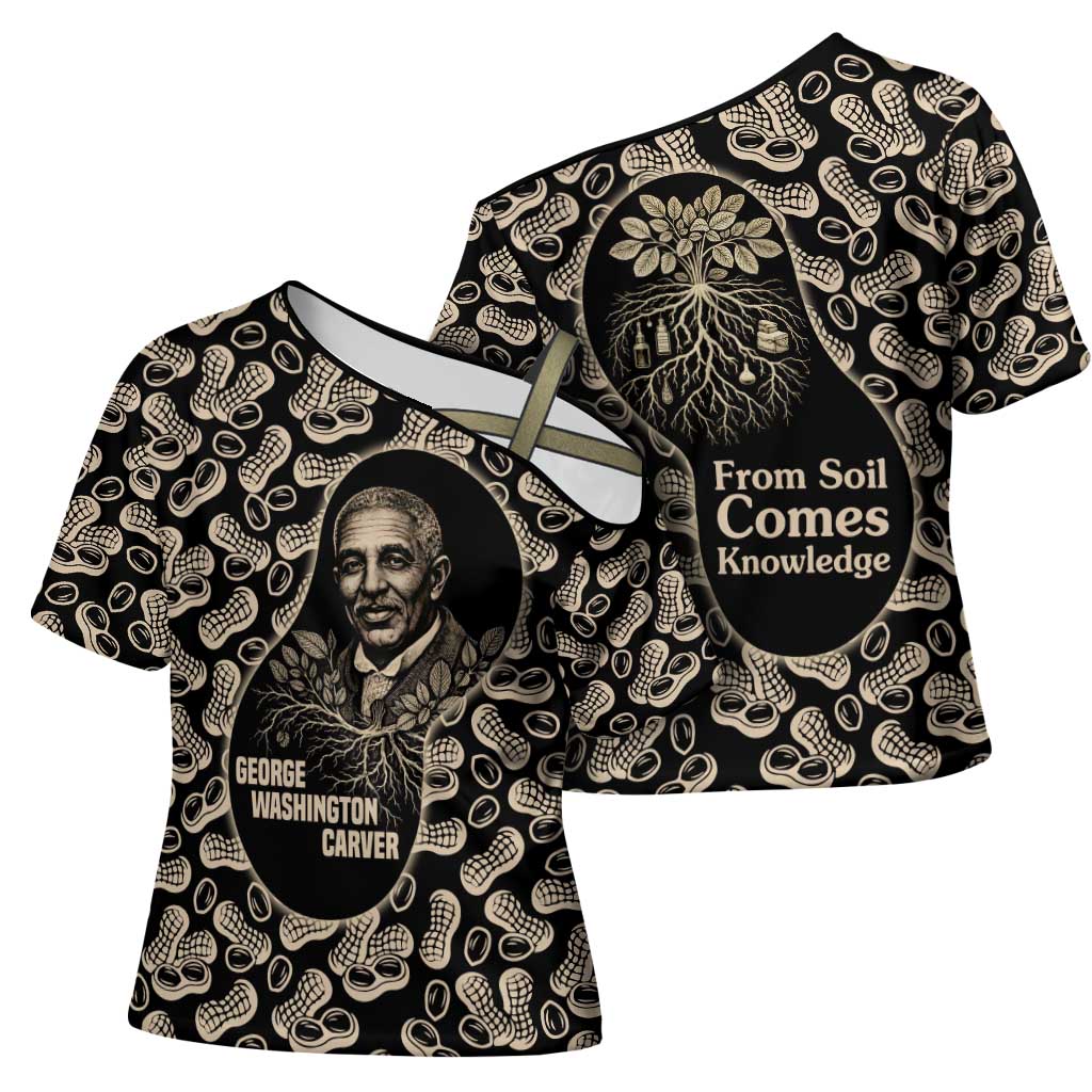 George Washington Carver Cross Shoulder Shirt Peanut From Soil Comes Knowledge Quote and Agricultural Roots - African Pride