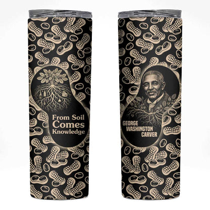 George Washington Carver Skinny Tumbler Peanut From Soil Comes Knowledge Quote and Agricultural Roots - African Pride
