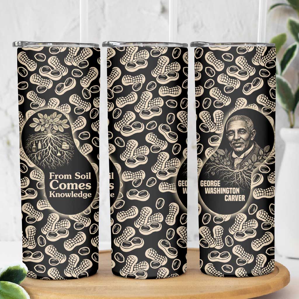 George Washington Carver Skinny Tumbler Peanut From Soil Comes Knowledge Quote and Agricultural Roots - African Pride