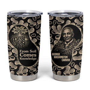 George Washington Carver Tumbler Cup Peanut From Soil Comes Knowledge Quote and Agricultural Roots - African Pride
