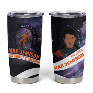 Mae Jemison Tumbler Cup Cartoon Astronaut Portrait, The Sky Is Not the Limit Quote and Galaxy Dreamer - African Pride