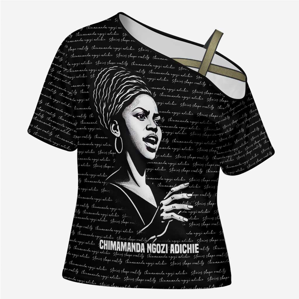 Chimamanda Ngozi Adichie Cross Shoulder Shirt with Expressive Speaking Portrait, Stories Shape Reality - African Pride