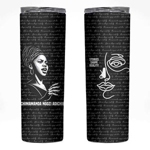Chimamanda Ngozi Adichie Skinny Tumbler with Expressive Speaking Portrait, Stories Shape Reality - African Pride