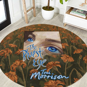 Toni Morrison Round Carpet Floral Themed Design Featuring The Bluest Eye Cover Art Thought-Provoking Quote - African Pride