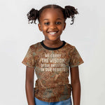 We Carry The Wisdom Kid T shirt Indigenous Spirit Quote Art - African Pride