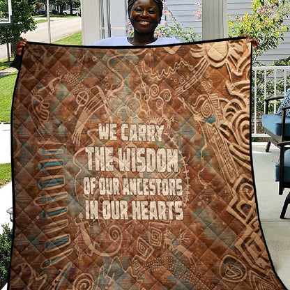 We Carry The Wisdom Quilt Indigenous Spirit Quote Art - African Pride