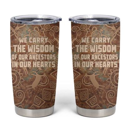 We Carry The Wisdom Tumbler Cup Indigenous Spirit Quote Art - African Pride