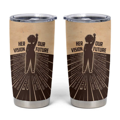 Her Vision Our Future Tumbler Cup Influential Black Women Inventors and Pioneers - African Pride