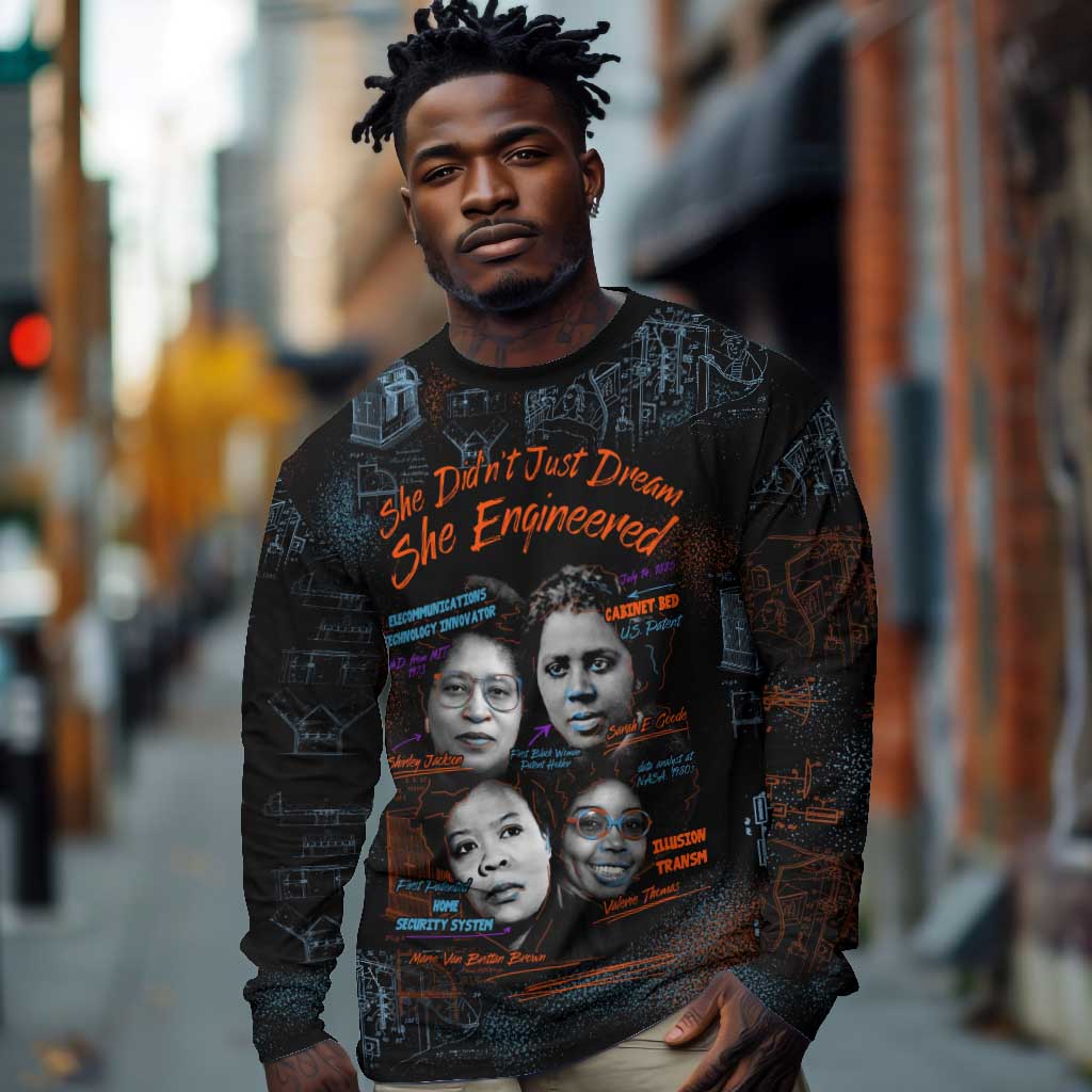 She Didn't Just Dream She Engineered Long Sleeve Shirt Trailblazing Black Women Innovators - African Pride