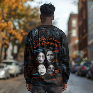 She Didn't Just Dream She Engineered Long Sleeve Shirt Trailblazing Black Women Innovators - African Pride