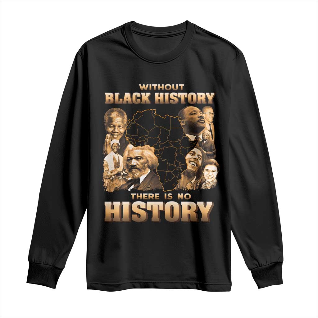 African Pride Long Sleeve Shirt Without Black History There Is No History