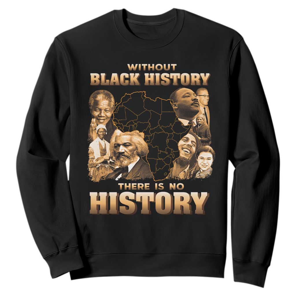African Pride Sweatshirt Without Black History There Is No History