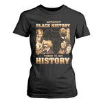 African Pride T Shirt For Women Without Black History There Is No History