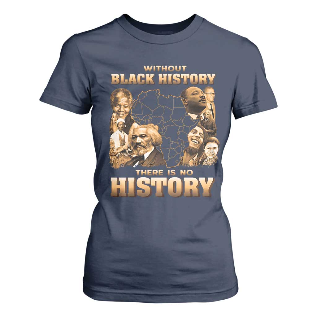 African Pride T Shirt For Women Without Black History There Is No History
