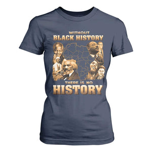 African Pride T Shirt For Women Without Black History There Is No History