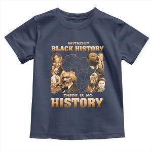 African Pride Toddler T Shirt Without Black History There Is No History