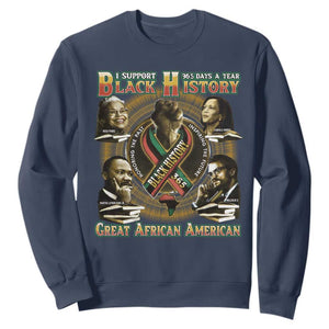 Support Black History 365 Days A Year Sweatshirt Martin MLK Malcolm X Rosa Parks Kamala Harris