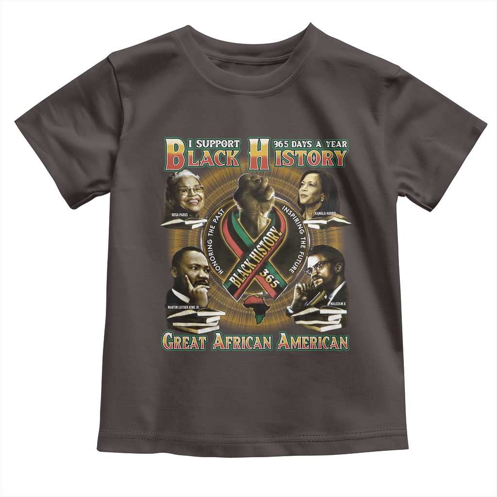 Support Black History 365 Days A Year Toddler T Shirt Martin MLK Malcolm X Rosa Parks Kamala Harris