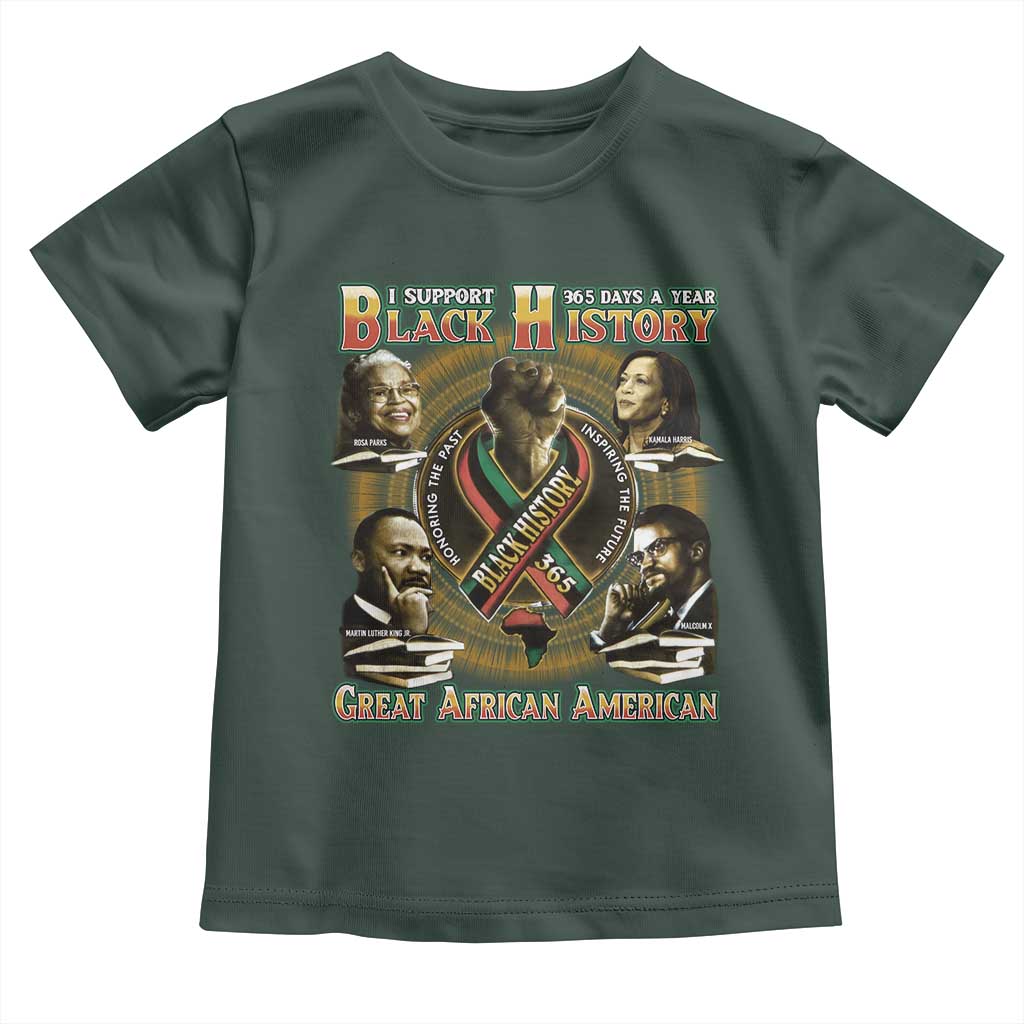 Support Black History 365 Days A Year Toddler T Shirt Martin MLK Malcolm X Rosa Parks Kamala Harris