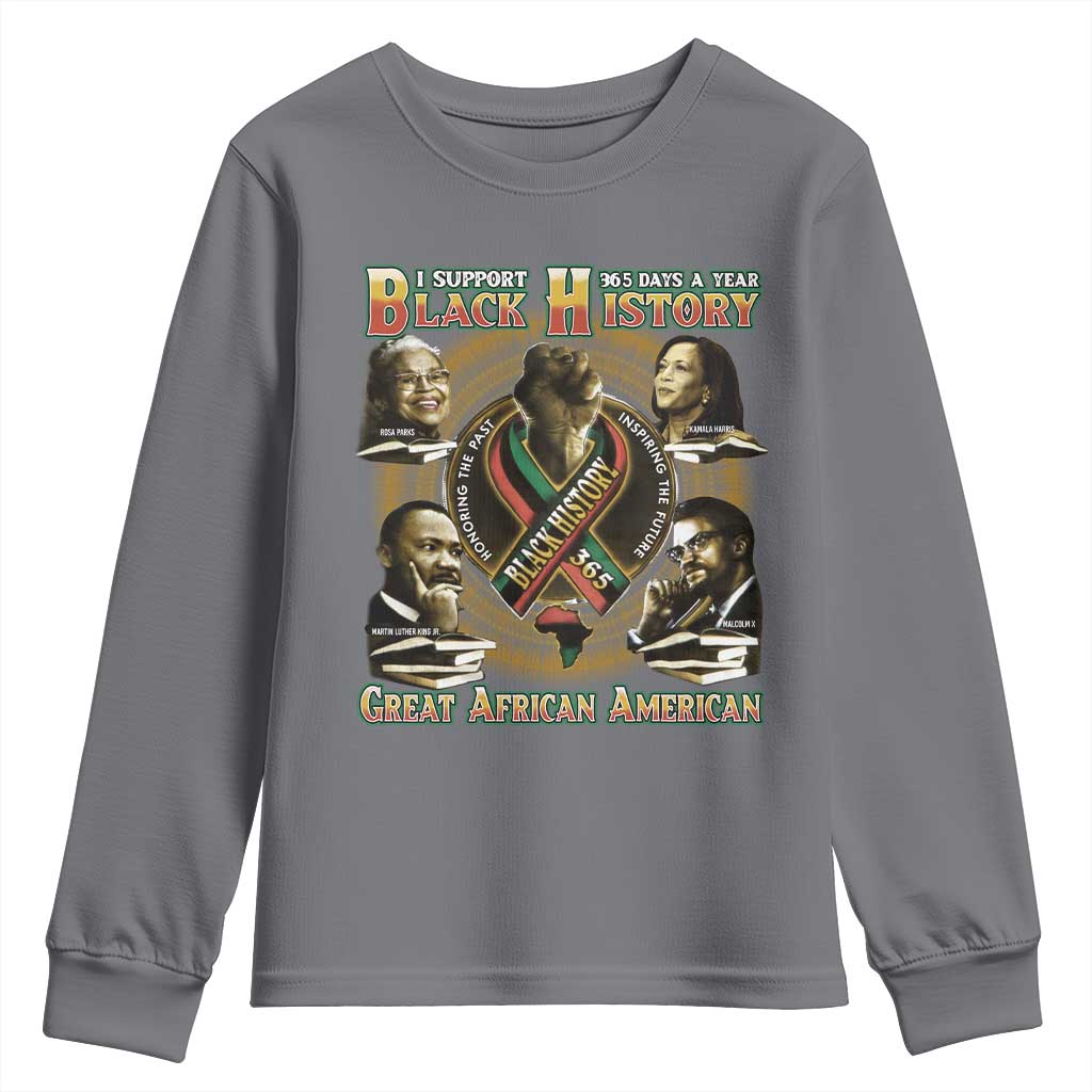 Support Black History 365 Days A Year Youth Sweatshirt Martin MLK Malcolm X Rosa Parks Kamala Harris