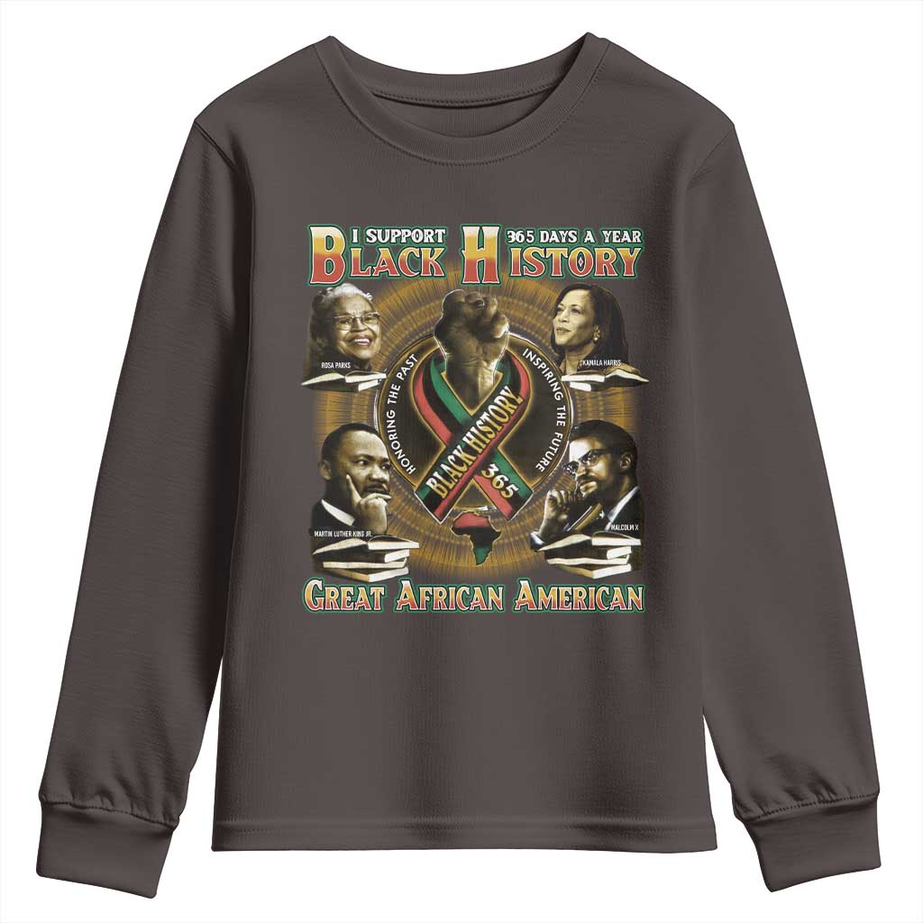 Support Black History 365 Days A Year Youth Sweatshirt Martin MLK Malcolm X Rosa Parks Kamala Harris